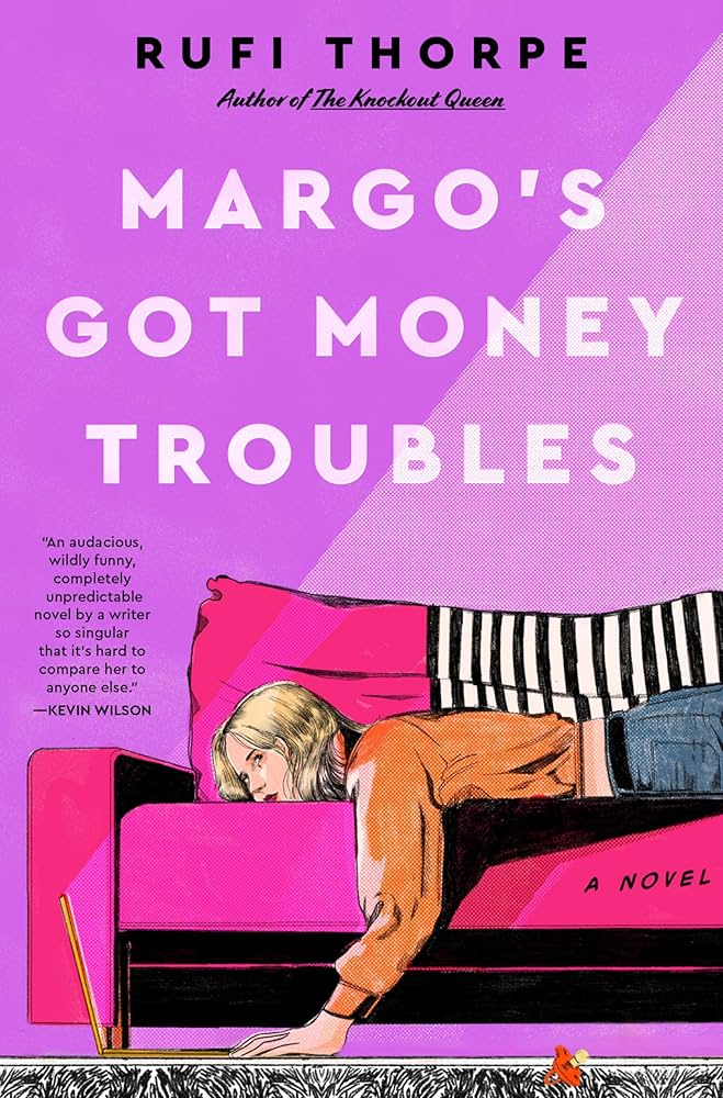 Margo's Got Money Troubles, by author Rufi Thorpe