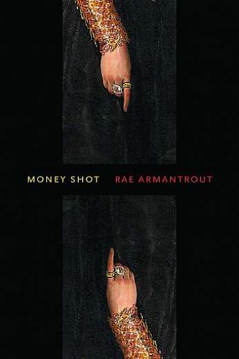 Money Shot, by author Rae Armantrout